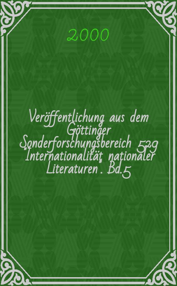 Veröffentlichung aus dem Göttinger Sonderforschungsbereich 529 "Internationalität nationaler Literaturen". Bd.5 : Muster und Funktionen kultureller Selbst- und Fremdwahrnehmung