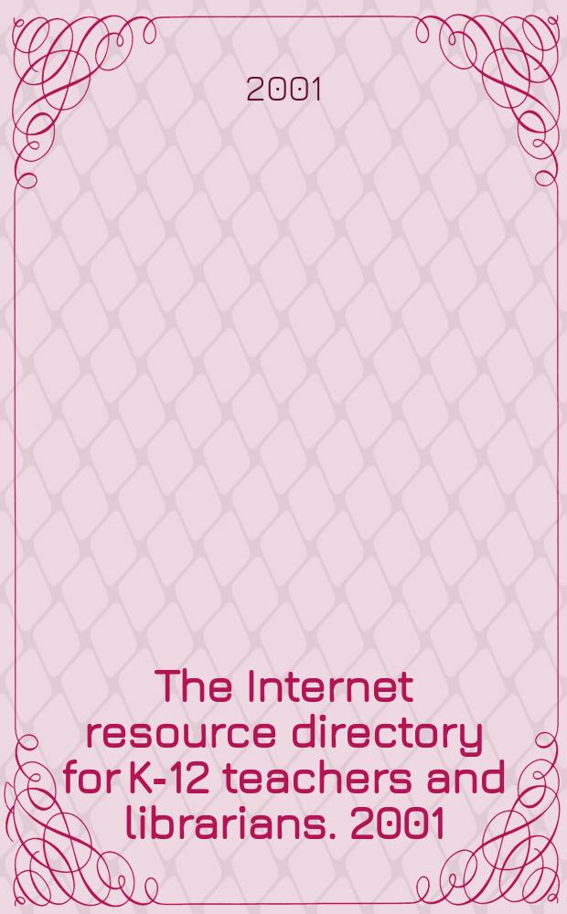 The Internet resource directory for K-12 teachers and librarians. 2001/2002
