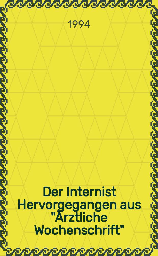 Der Internist Hervorgegangen aus "Ärztliche Wochenschrift" : Organ des Berufsverbandes deutscher Internisten. Jg.35 1994, H.8