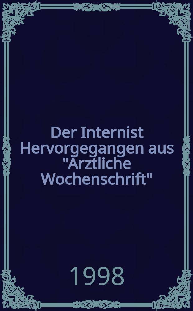 Der Internist Hervorgegangen aus "Ärztliche Wochenschrift" : Organ des Berufsverbandes deutscher Internisten. Jg.39 1998, H.4