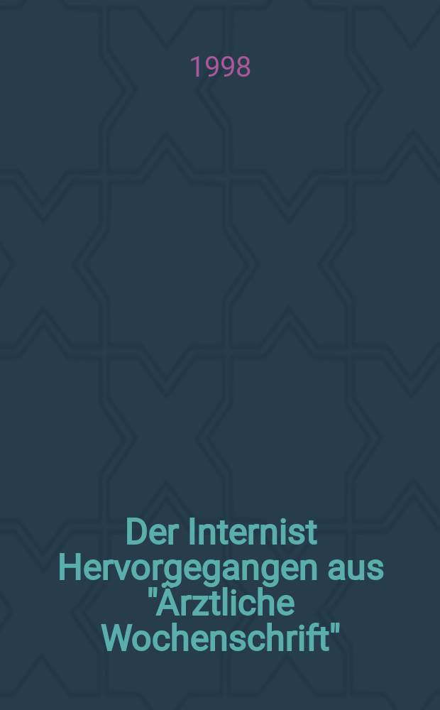 Der Internist Hervorgegangen aus "Ärztliche Wochenschrift" : Organ des Berufsverbandes deutscher Internisten. Jg.39 1998, H.9