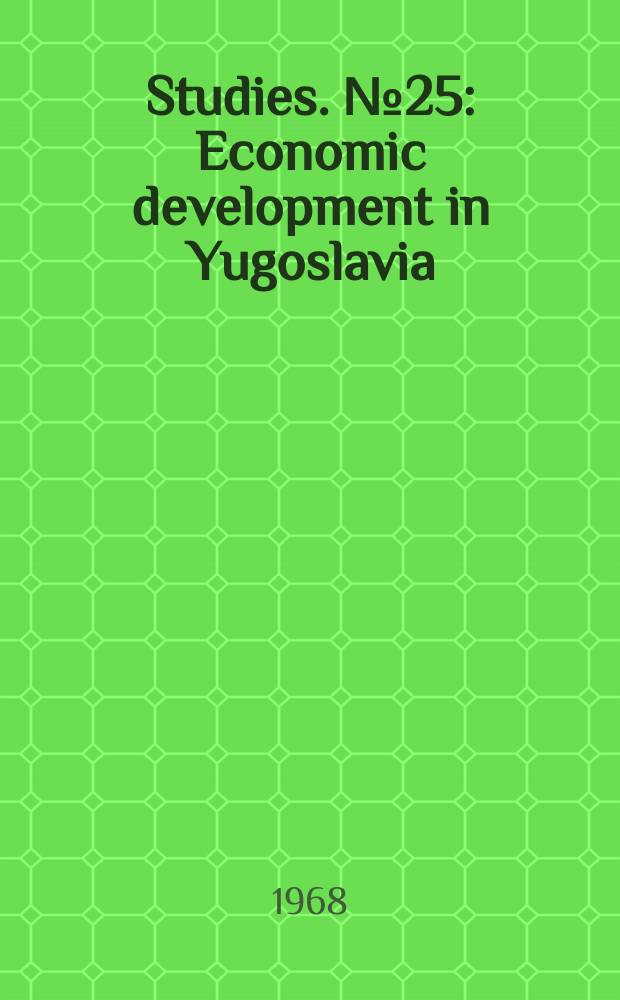 Studies. №25 : Economic development in Yugoslavia