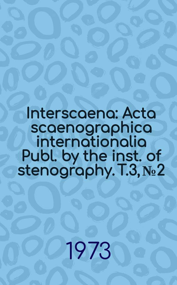 Interscaena : Acta scaenographica internationalia Publ. by the inst. of stenography. T.3, №2