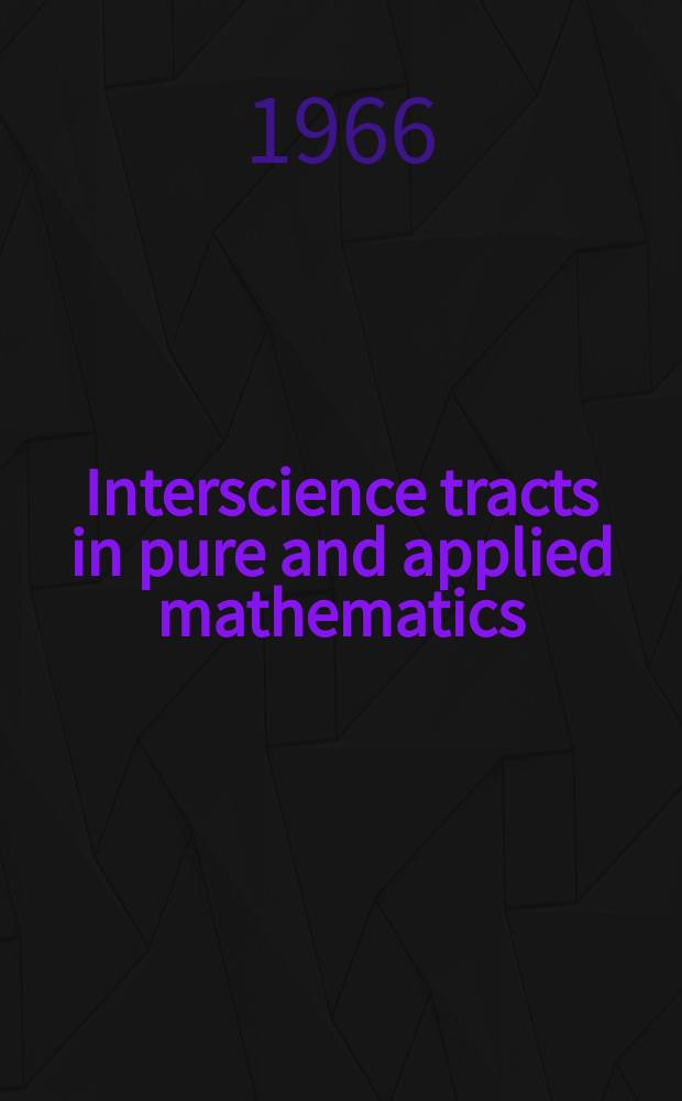 Interscience tracts in pure and applied mathematics