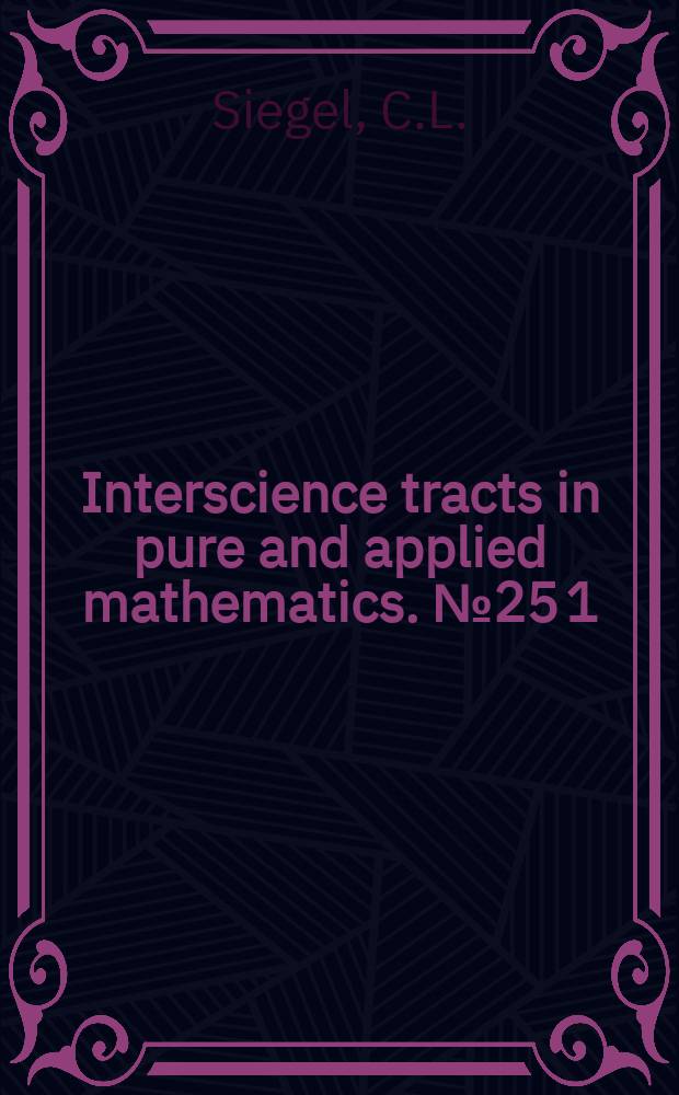 Interscience tracts in pure and applied mathematics. №25 [1] : Topics in complex function theory