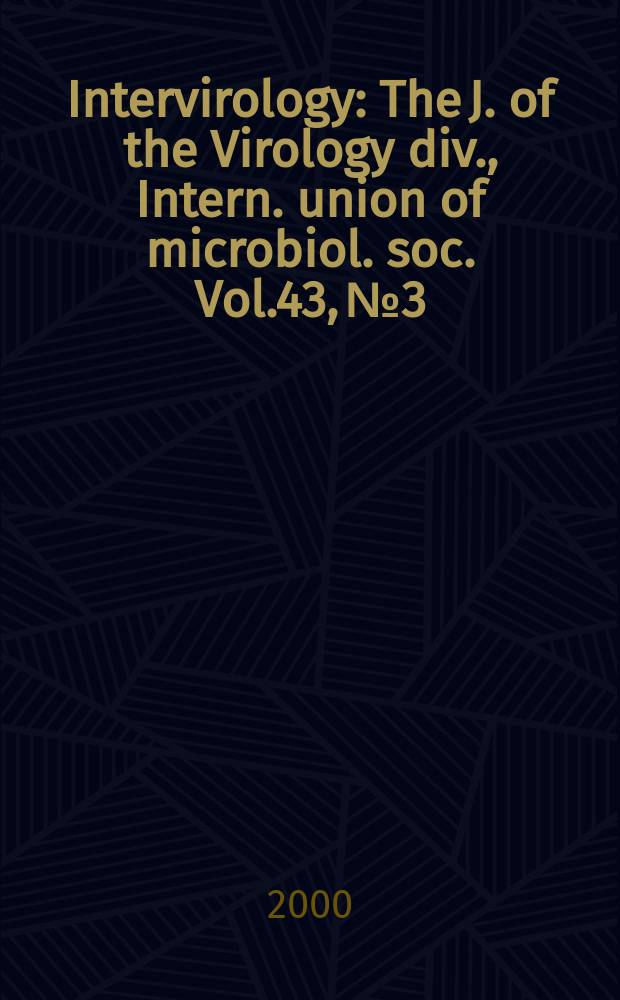 Intervirology : The J. of the Virology div., Intern. union of microbiol. soc. Vol.43, №3