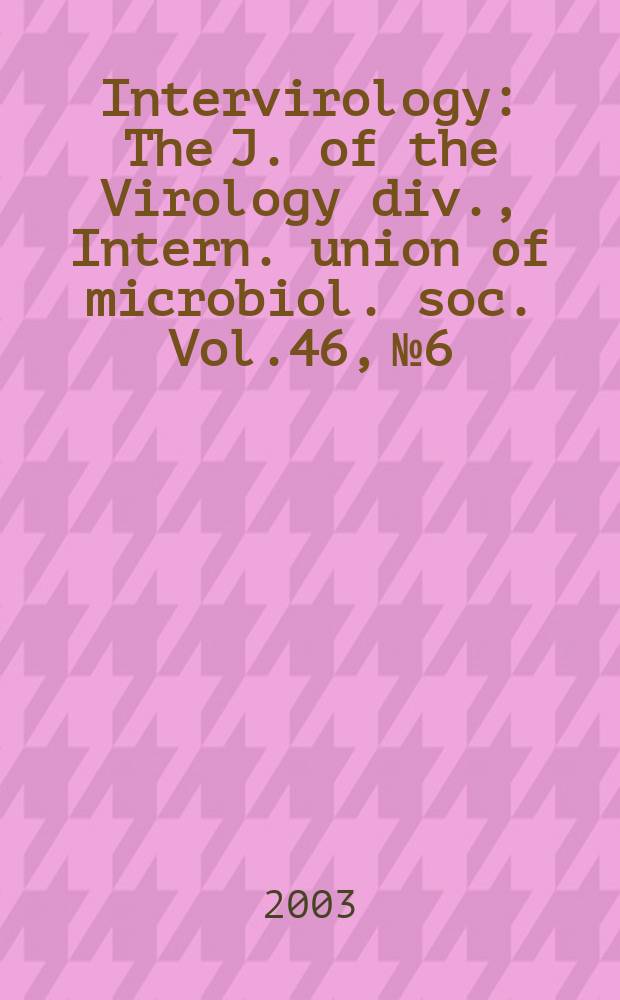 Intervirology : The J. of the Virology div., Intern. union of microbiol. soc. Vol.46, №6 : Genotyping hepatitis virus