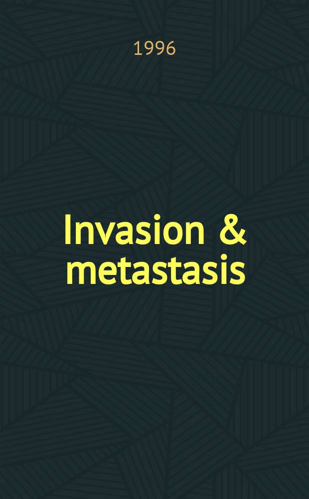 Invasion & metastasis : J. of cancer dissemination a. tumor cell heterogeneity. Vol.16, №4/5 : Mathematical modeling in tumor growth and progression