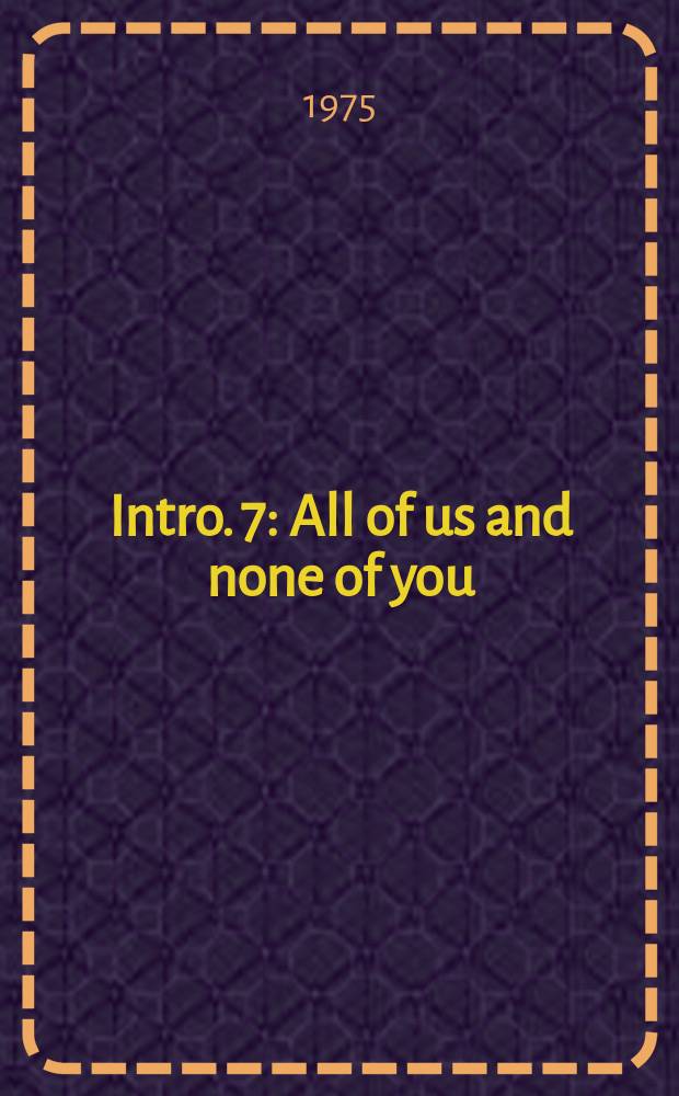 Intro. 7 : All of us and none of you