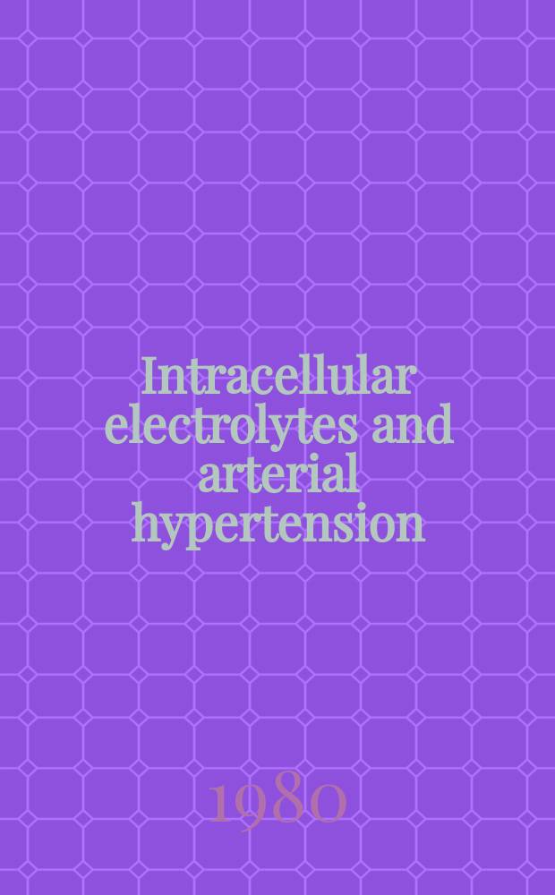 Intracellular electrolytes and arterial hypertension : ... Intern. symp