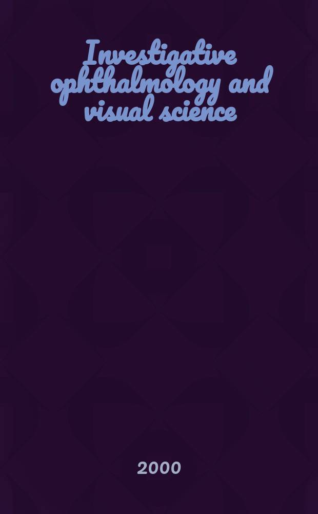 Investigative ophthalmology and visual science : A journal of clinical a basic research. Offic. publ. of the Assoc. for research in vision a. ophthalmology. Vol.41, №9