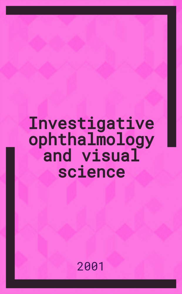 Investigative ophthalmology and visual science : A journal of clinical a basic research. Offic. publ. of the Assoc. for research in vision a. ophthalmology. Vol.42, №8