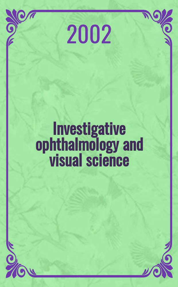 Investigative ophthalmology and visual science : A journal of clinical a basic research. Offic. publ. of the Assoc. for research in vision a. ophthalmology. Vol.43, №11