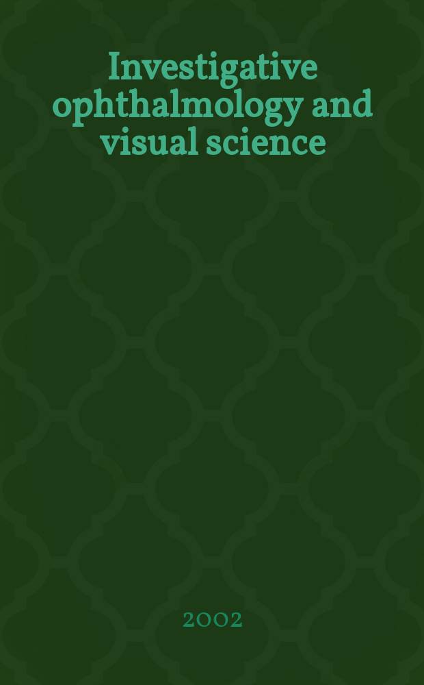 Investigative ophthalmology and visual science : A journal of clinical a basic research. Offic. publ. of the Assoc. for research in vision a. ophthalmology. Vol.43, №12