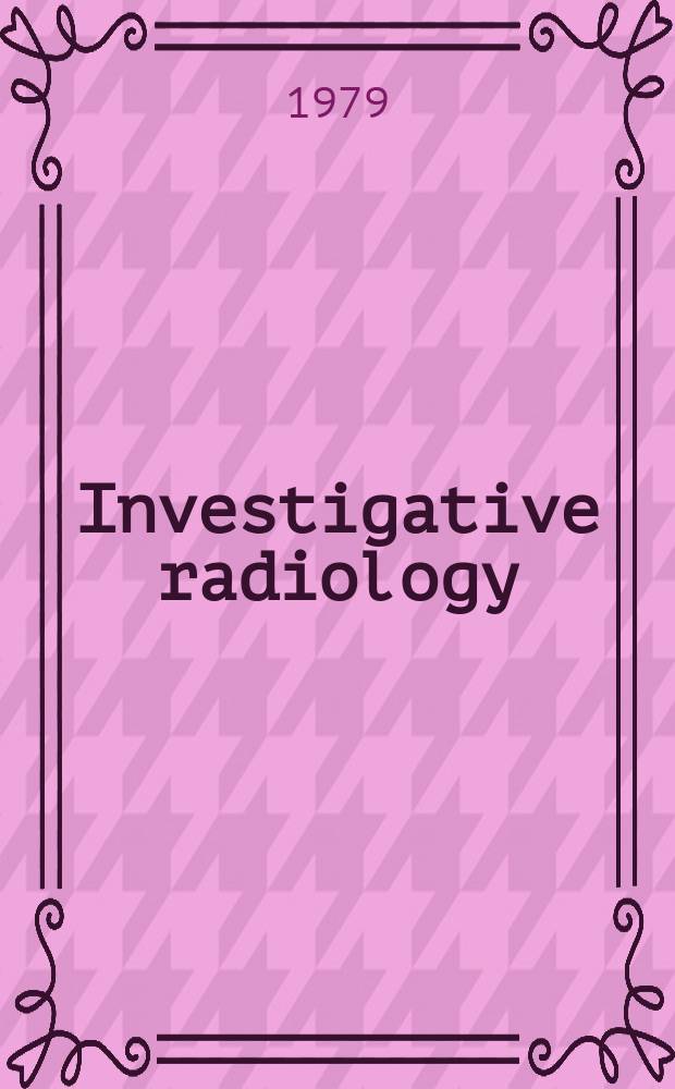 Investigative radiology : Clinical and laboratory studies in diagnosis. Vol.14, № 3