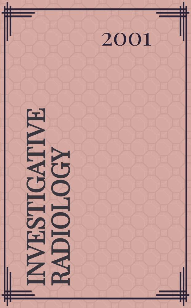 Investigative radiology : Clinical and laboratory studies in diagnosis. Vol.36, №5