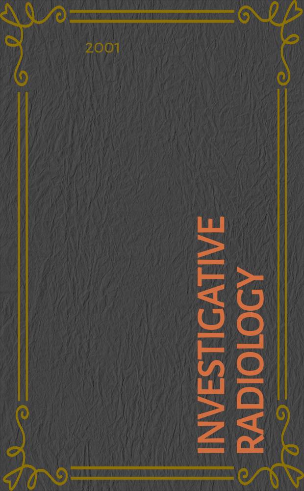 Investigative radiology : Clinical and laboratory studies in diagnosis. Vol.36, №12