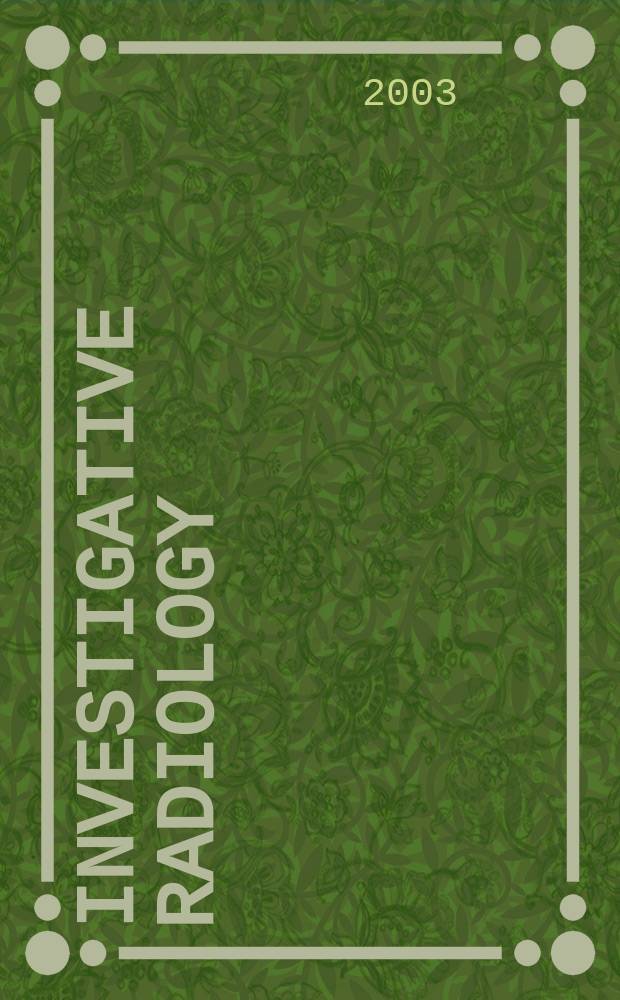 Investigative radiology : Clinical and laboratory studies in diagnosis. Vol.38, №10