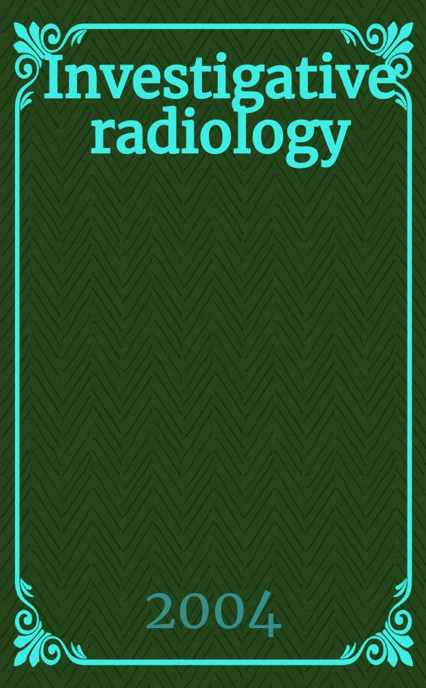 Investigative radiology : Clinical and laboratory studies in diagnosis. Vol.39, №2