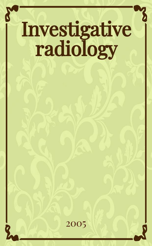 Investigative radiology : Clinical and laboratory studies in diagnosis. Vol.40, №1