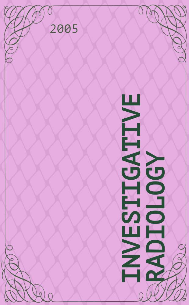 Investigative radiology : Clinical and laboratory studies in diagnosis. Vol.40, №3