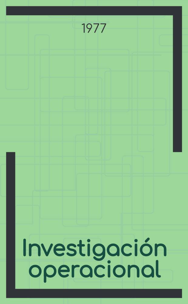 Investigación operacional = Revista investigación operacional : Publ. de la escuela de matemática , Univ. de la Habana