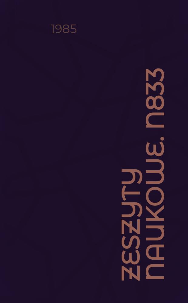 Zeszyty naukowe. N833 : Studia nad otrzymywaniem ...