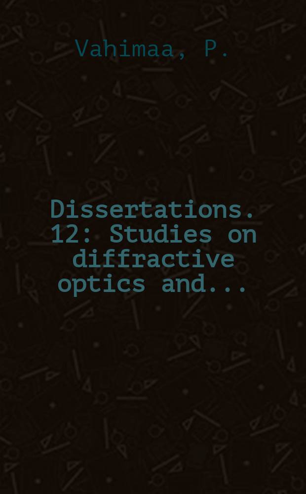 Dissertations. 12 : Studies on diffractive optics and ...