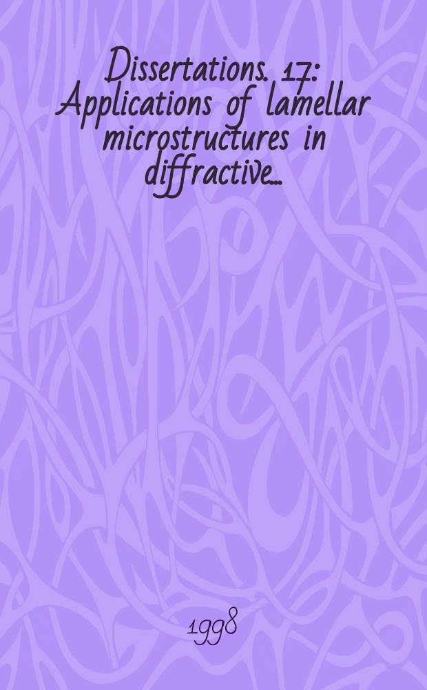 Dissertations. 17 : Applications of lamellar microstructures in diffractive ...