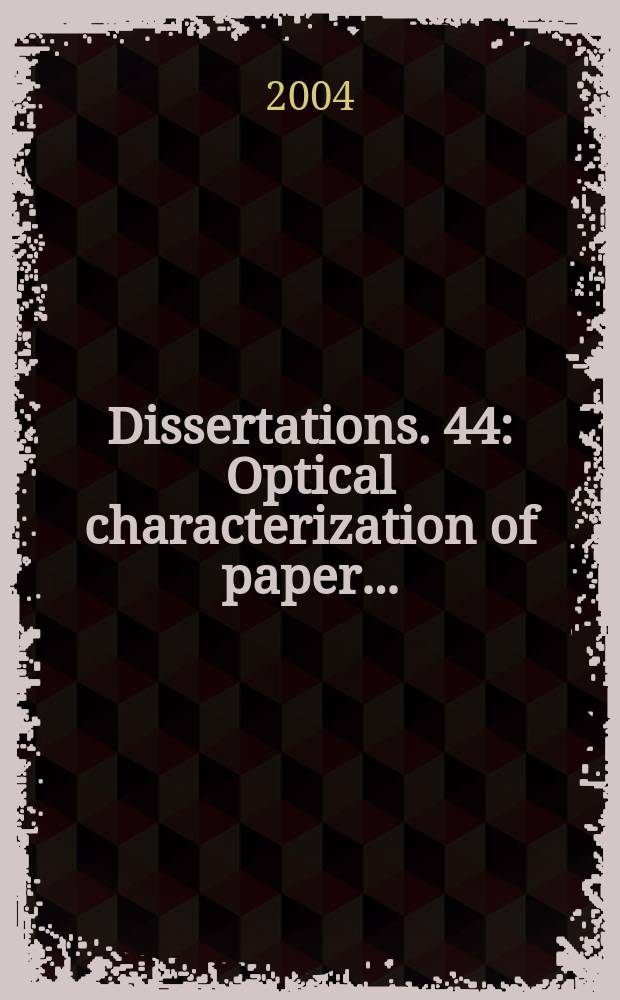 Dissertations. 44 : Optical characterization of paper ...