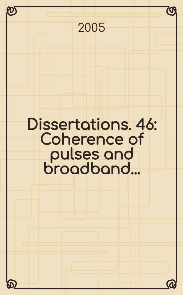 Dissertations. 46 : Coherence of pulses and broadband ...