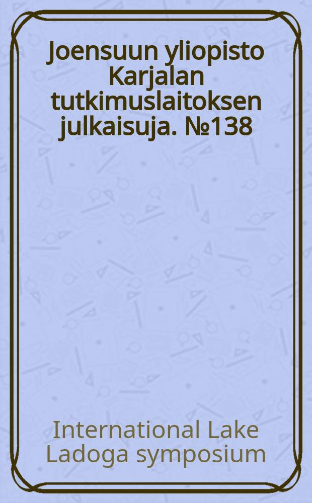 Joensuun yliopisto Karjalan tutkimuslaitoksen julkaisuja. №138 : Proceedings ...
