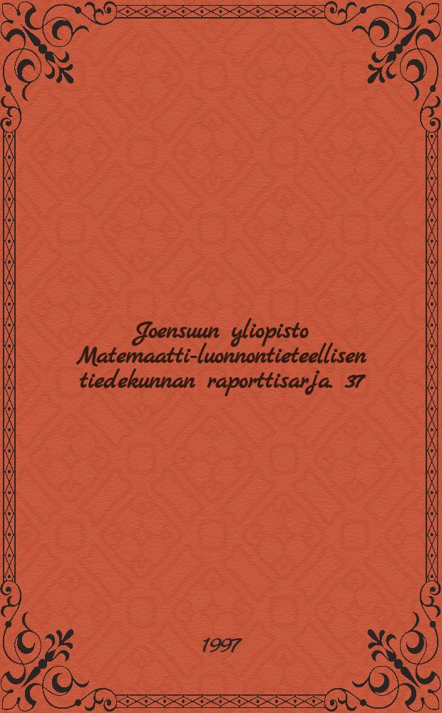Joensuun yliopisto Matemaattis- luonnontieteellisen tiedekunnan raporttisarja. 37 : Lantaseminaari 19.-20.9.1996