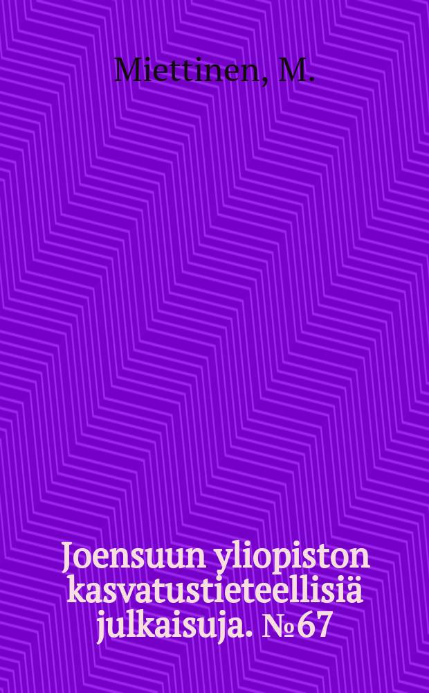 Joensuun yliopiston kasvatustieteellisiä julkaisuja. №67 : Kun piettää olla kansainvälistymistä