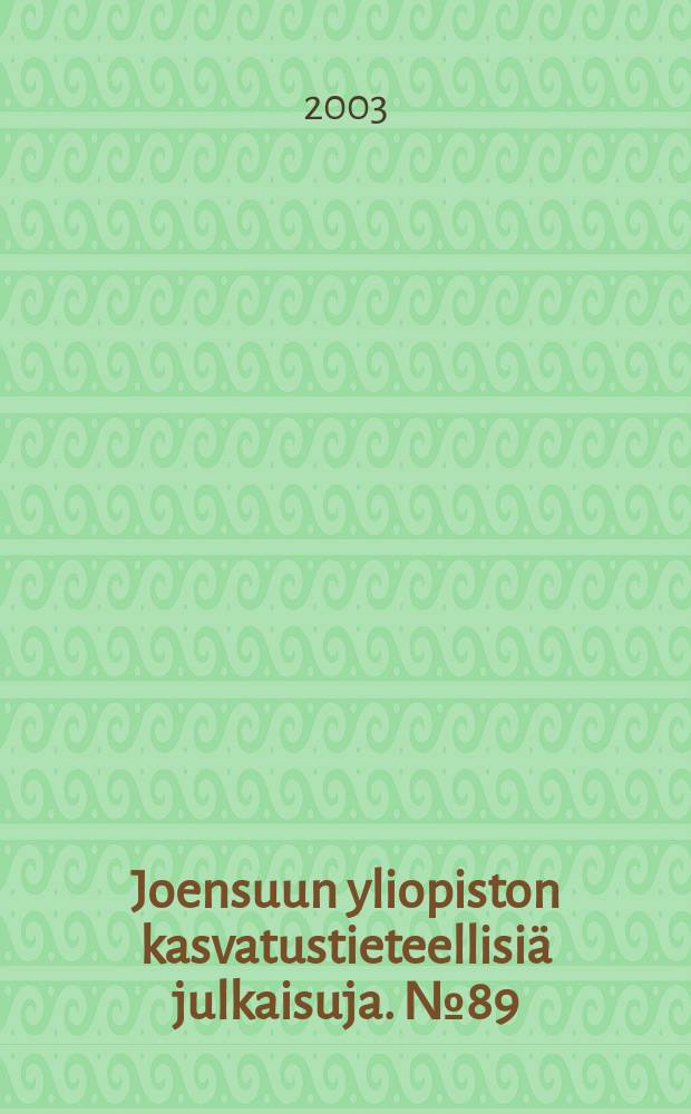 Joensuun yliopiston kasvatustieteellisiä julkaisuja. №89 : Pedagogisen ajattelun ja toiminnan suhde