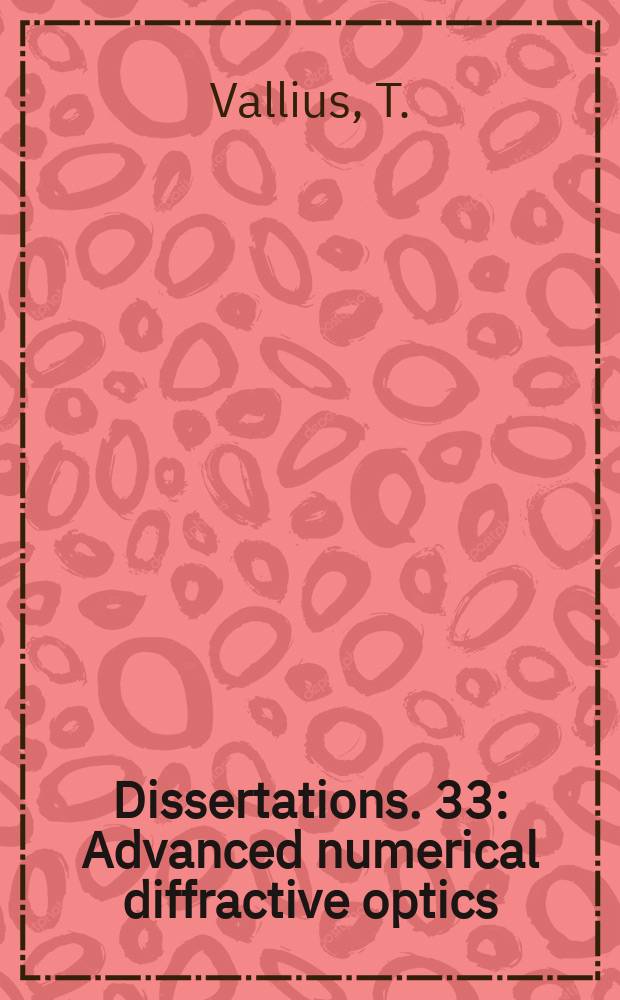 Dissertations. 33 : Advanced numerical diffractive optics