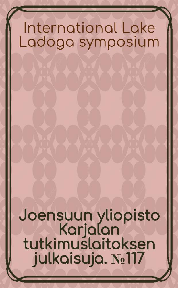 Joensuun yliopisto Karjalan tutkimuslaitoksen julkaisuja. №117 : Proceedings ...