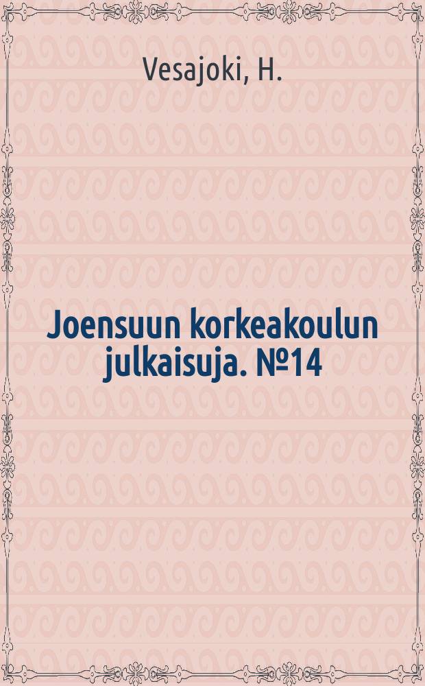 Joensuun korkeakoulun julkaisuja. №14 : The developmental phases of Lake Höytiäinen ...