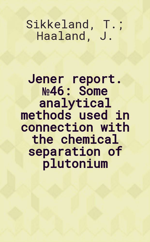Jener report. №46 : Some analytical methods used in connection with the chemical separation of plutonium