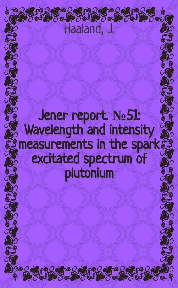 Jener report. №51 : Wavelength and intensity measurements in the spark excitated spectrum of plutonium