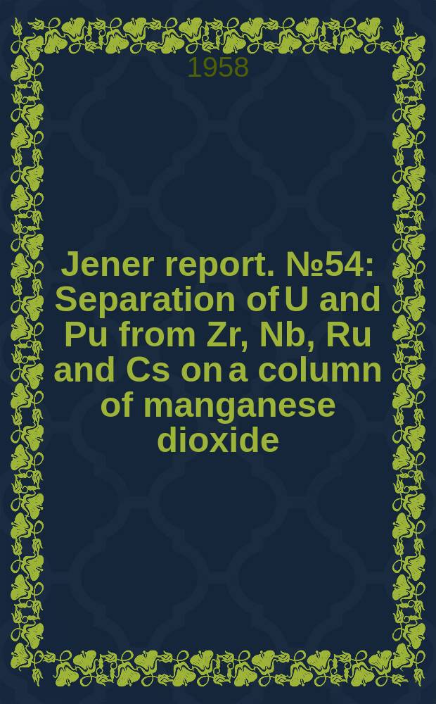 Jener report. №54 : Separation of U and Pu from Zr, Nb, Ru and Cs on a column of manganese dioxide