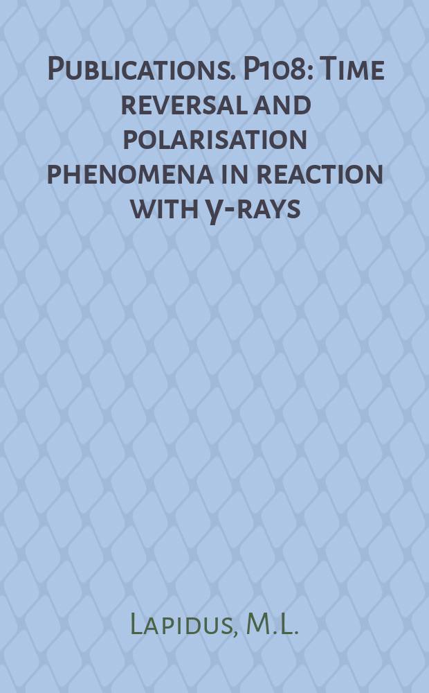 [Publications]. P108 : Time reversal and polarisation phenomena in reaction with γ-rays