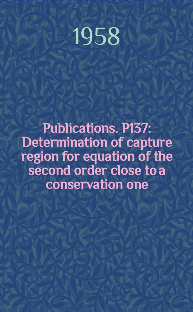 [Publications]. P137 : Determination of capture region for equation of the second order close to a conservation one
