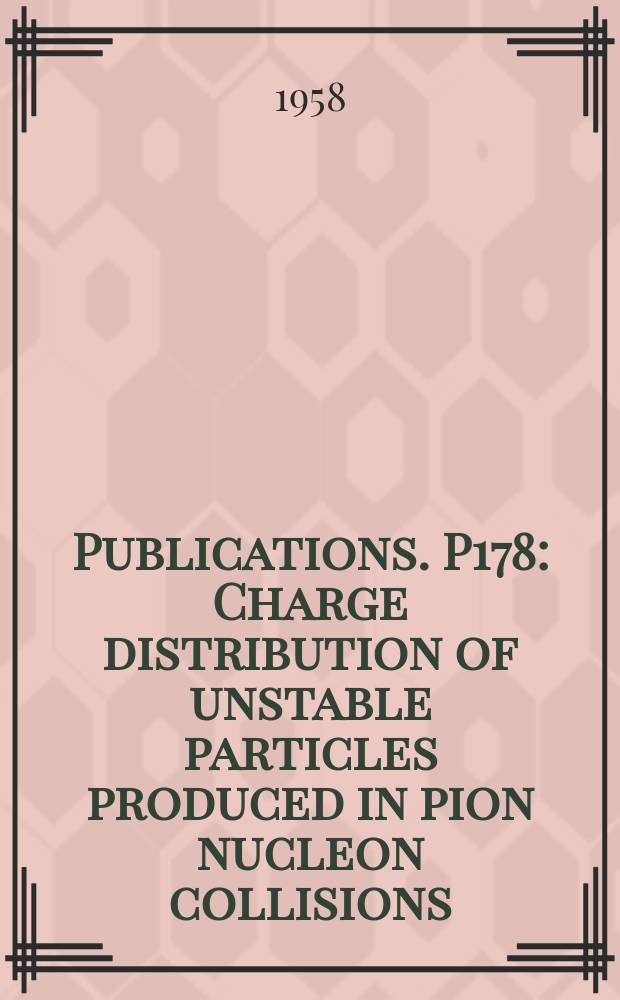 [Publications]. P178 : Charge distribution of unstable particles produced in pion nucleon collisions