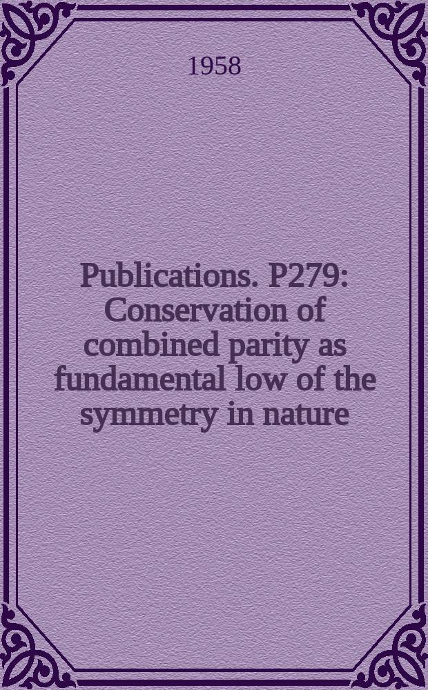 [Publications]. P279 : Conservation of combined parity as fundamental low of the symmetry in nature