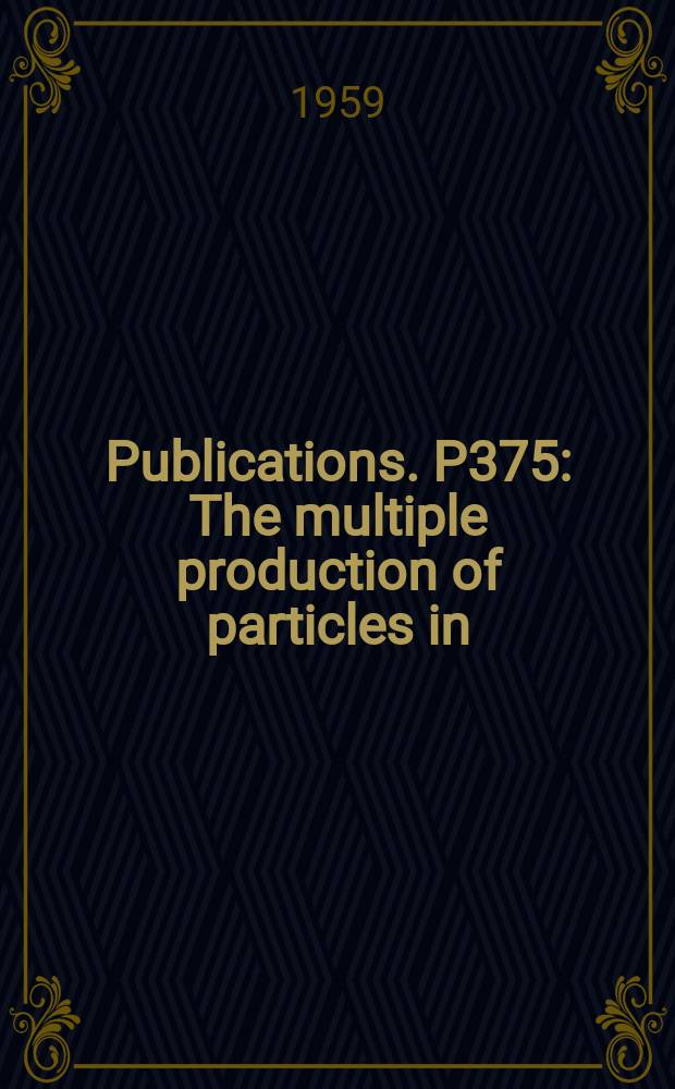 [Publications]. P375 : The multiple production of particles in (pp)- and (π-p)- collisions at energies of (1-10) BeV