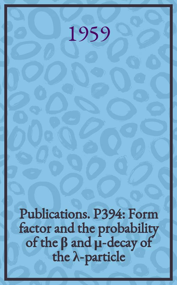 [Publications]. P394 : Form factor and the probability of the β and μ-decay of the λ-particle