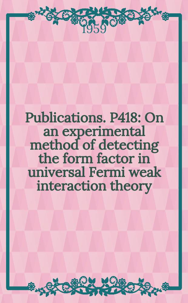 [Publications]. P418 : On an experimental method of detecting the form factor in universal Fermi weak interaction theory