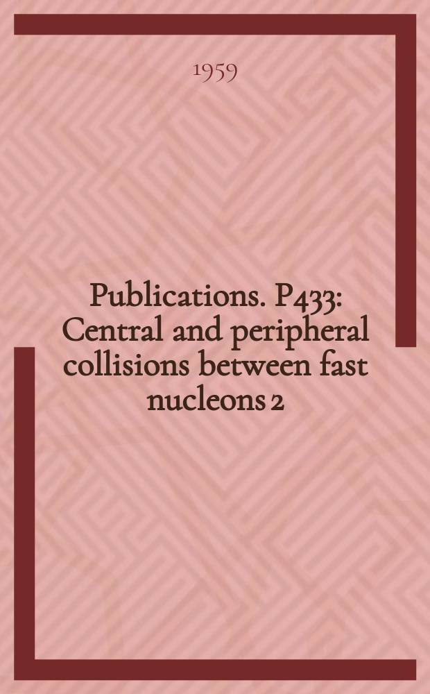 [Publications]. P433 : Central and peripheral collisions between fast nucleons 2