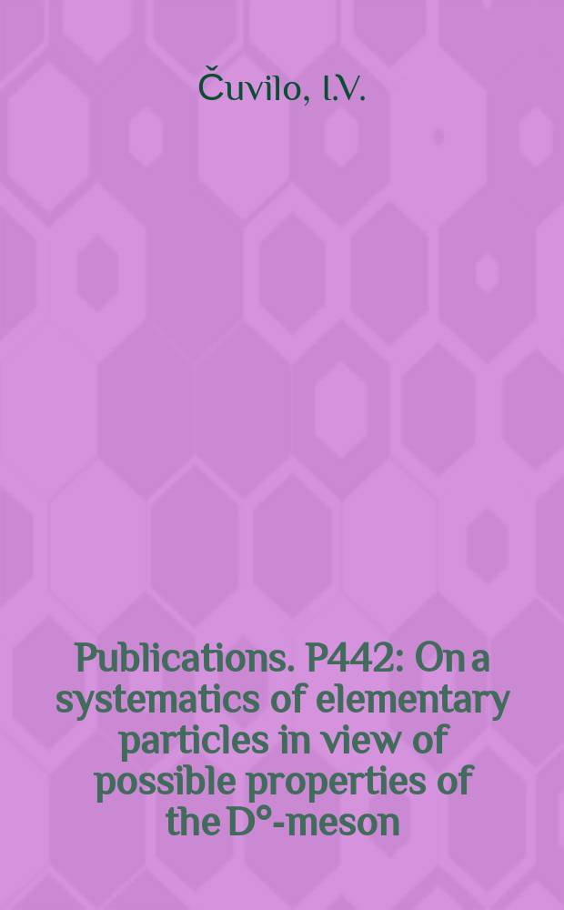 [Publications]. P442 : On a systematics of elementary particles in view of possible properties of the D&deg;-meson